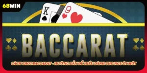 Cách Chơi Baccarat - Hướng Dẫn Dành Cho Người Mới