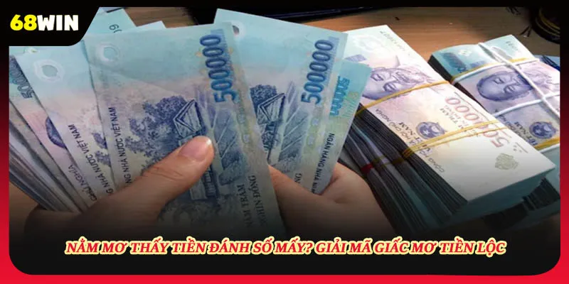 Nằm Mơ Thấy Tiền Đánh Số Mấy? Giải Mã Giấc Mơ Tiền Lộc